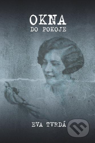 Okna do pokoje - Eva Tvrdá