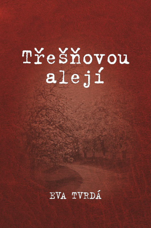 Třešňovou alejí - Eva Tvrdá - kniha z kategorie Beletrie