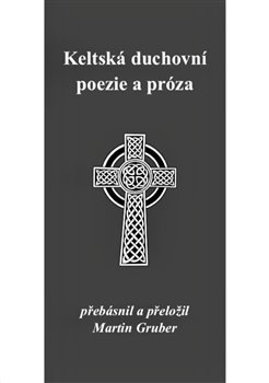 Keltská duchovní poezie a próza - Martin Gruber