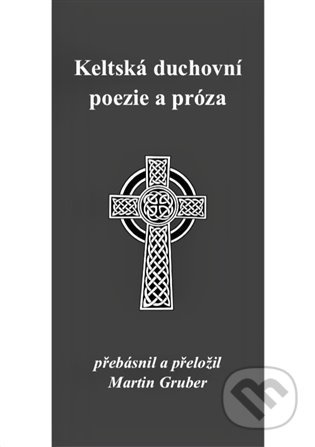 Keltská duchovní poezie a próza - Martin Gruber