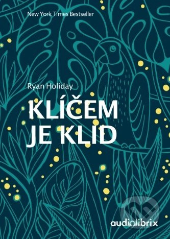 Klíčem je klid - Ryan Holiday