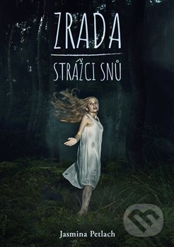 Zrada - Strážci snů - Jasmina Petlach