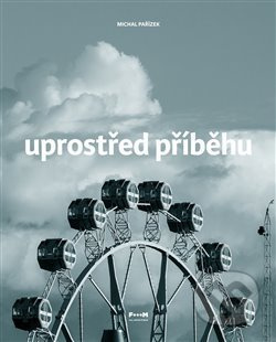 Uprostřed příběhu - Michal Pařízek