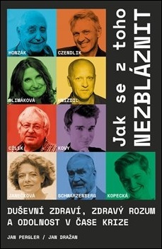 Jak se z toho nezbláznit - Jan Dražan, Jan Pergler, Radkin Honzák, Václav Cílek, Zbigniew Czendlik, Jan Hnízdil, Margit Slimáková, Karel Schwarzenberg, Karel Kovář, Martina Viktorie Kopecká, Barbora Janečková