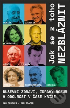Jak se z toho nezbláznit - Jan Dražan, Jan Pergler, Radkin Honzák, Václav Cílek, Zbigniew Czendlik, Jan Hnízdil, Margit Slimáková, Karel Schwarzenberg, Karel Kovář, Martina Viktorie Kopecká, Barbora Janečková