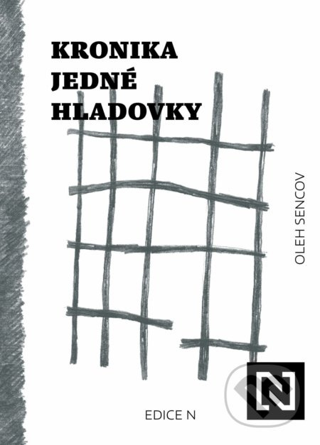 Kronika jedné hladovky - Oleh Sencov - kniha z kategorie Autobiografie