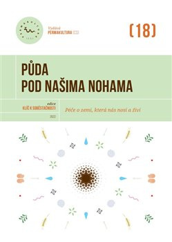 Půda pod našima nohama - Kolektiv autorů PERMAKULTURA (