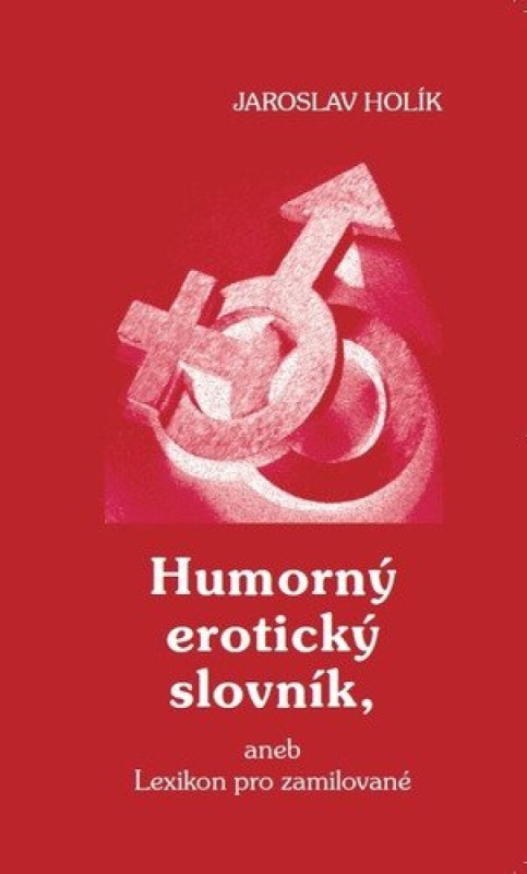 Humorný erotický slovník, aneb Lexikon pro zamilované