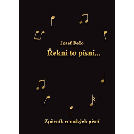 Řekni to písní - Zpěvník romských písní