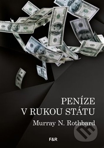 Peníze v rukou státu - Murray N. Rothbard