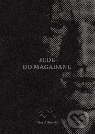 Jedu do Magadanu - Ihar Aliněvič