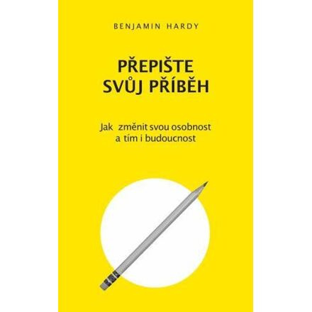 Přepište svůj příběh - Benjamin Hardy