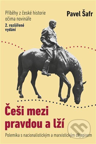 Češi mezi pravdou a lží - Pavel Šafr