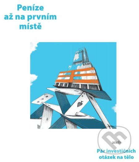 Peníze až na prvním místě aneb Pár investičních otázek na tělo