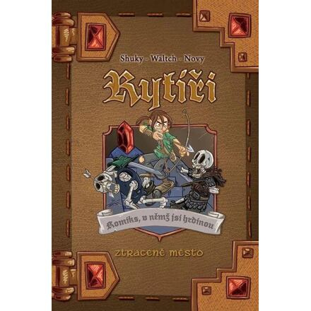 Komiks, v němž jsi hrdinou - Rytíři 3, Ztracené město - Waltch, Shuky, Novy