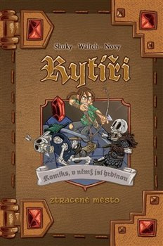 Komiks, v němž jsi hrdinou - Rytíři 3, Ztracené město - Waltch, Shuky, Novy