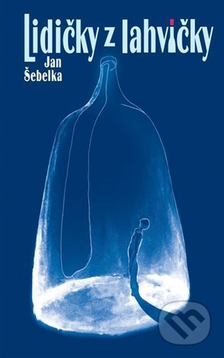 Lidičky z lahvičky - Jan Šebelka