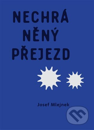 Nechráněný přejezd - Josef Mlejnek st.