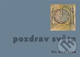 Pozdrav světu - Vít Ondráček