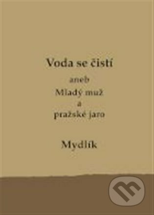 Voda se čistí aneb Mladý muž a pražské jaro - Miroslav Krůta