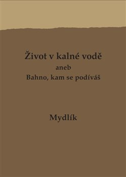 Život v kalné vodě aneb Bahno, kam se podíváš - Miroslav Krůta