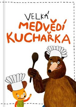 Velká medvědí kuchařka - Milada Těšitelová, Kateřina Podoláková