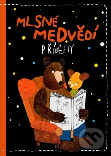 Mlsné medvědí příběhy - Milada Těšitelová, Kateřina Karhánková, Alexandra Májová, Tomáš Končinský, Barbora Klárová, Zbyněk Černík