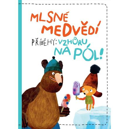 Mlsné medvědí příběhy: Vzhůru na pól - Tomáš Končinský