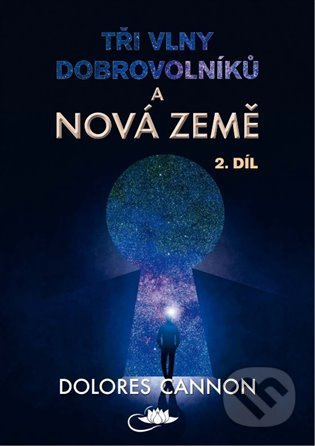 Tři vlny dobrovolníků a Nová Země (2. díl) - Dolores Cannon - kniha z kategorie Záhady a paranormální jevy