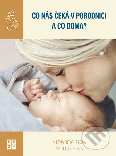 Co nás čeká v porodnici a co doma? EEZY Publishing, s.r.o.