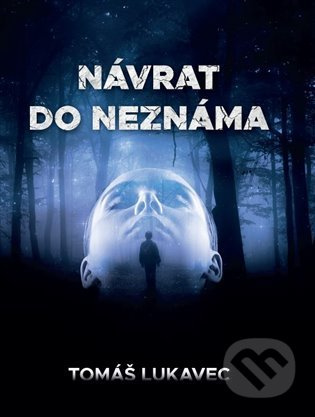 Návrat do neznáma - Tomáš Lukavec