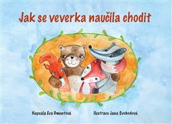 Jak se veverka naučila chodit - Eva Gmentová