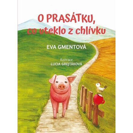 O prasátku, co uteklo z chlívku - Eva Gmentová