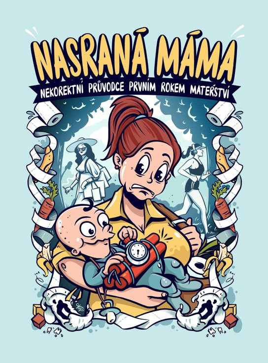 Nasraná Máma - Nekorektní průvodce prvním rokem mateřství -  Tereza Maroušková