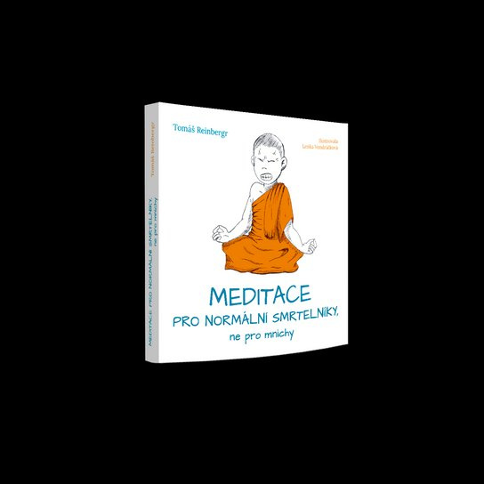 Meditace pro normální smrtelníky, ne pro mnichy -  Ing. Tomáš Reinbergr