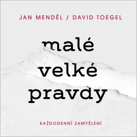 Malé velké pravdy: Každodenní zamyšlení - Jan Menděl, David Toegel