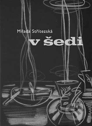 V šedi - Milada Střítezská