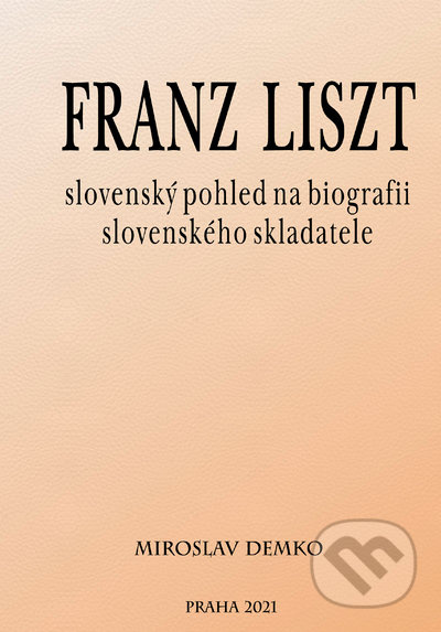 Franz Liszt - slovenský pohled na biografii slovenského skladatele - kniha z kategorie Životopisy