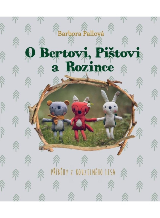 O Bertovi, Pištovi a Rozince - Příběhy z kouzelného lesa Tomáš Cidlina Mgr. - Nakl. Voda na mlýn