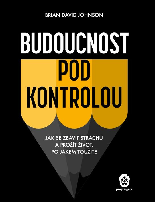 Budoucnost pod kontrolou -  Brian David Johnson