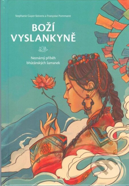 Boží vyslankyně - Neznámý příběh bhútánských šamanek