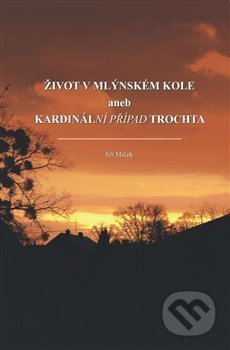 Život v mlýnském kole - Jiří Miček