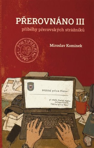 Přerovnáno III. - Příběhy přerovských strážníků Pracovna, s.r.o.