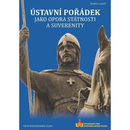 Ústavní pořádek jako opora státnosti a suverenity - kol.