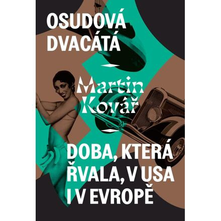 Osudová dvacátá - Doba, která řvala, v USA i v Evropě - Martin Kovář