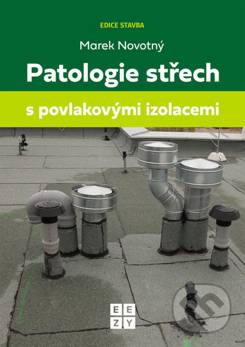Patologie střech s povlakovými izolacemi EEZY Publishing, s.r.o.