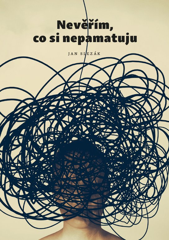 Nevěřím, co si nepamatuju -  Jan Slezák