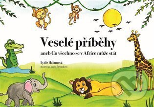Veselé příběhy aneb Co všechno se v Africe může stát - Lydie Halamová