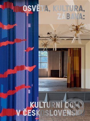 Osvěta, kultura, zábava: Kulturní domy v Československu