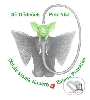 Otíkův Sloník Naučný a Zelené Prasátko - Jiří Dědeček